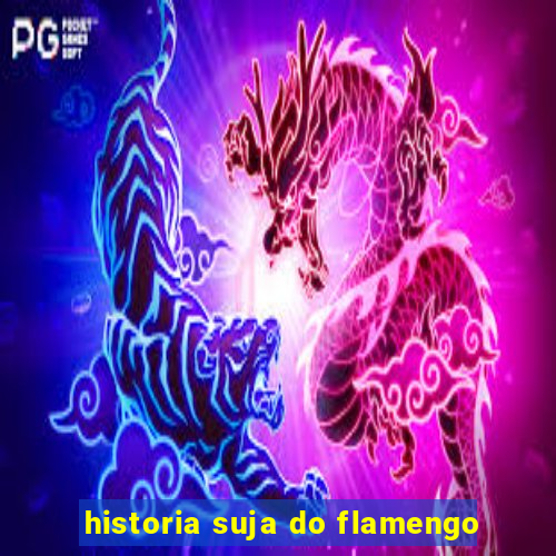 historia suja do flamengo